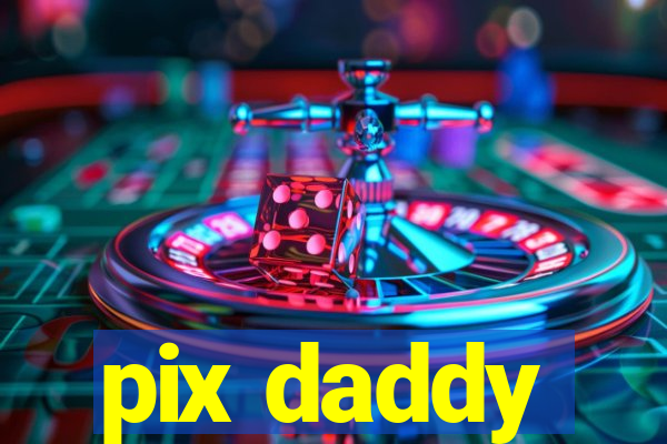 pix daddy